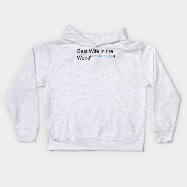 Best Wife in the World - Citation Needed! Kids Hoodie by lyricalshirts